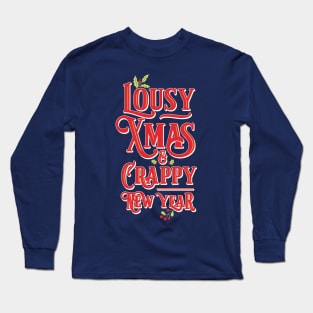 Here's to a lousy Christmas, and a crappy New Year! Long Sleeve T-Shirt